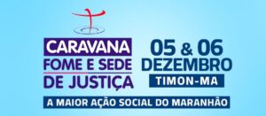 Caravana Fome e Sede de Justiça chega a Timon com a maior ação social do Maranhão