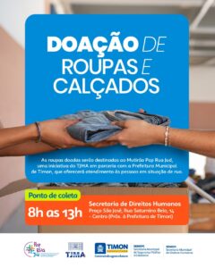 Prefeitura de Timon apoia campanha de doação de roupas e sapatos para assistência à população em situação de rua